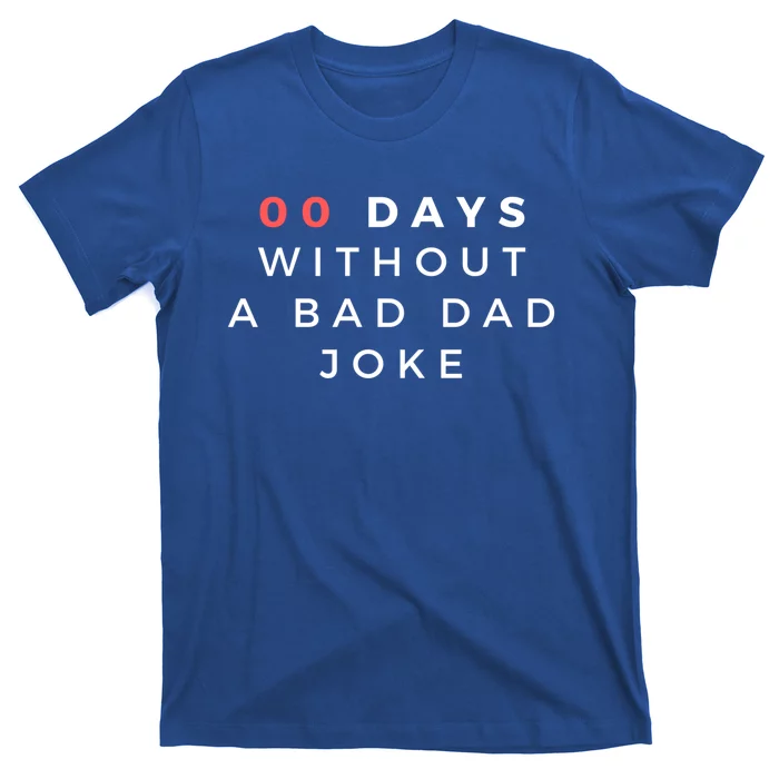 Funny 00 Zero Days Without A Bad Dad Joke Gift Gift T-Shirt