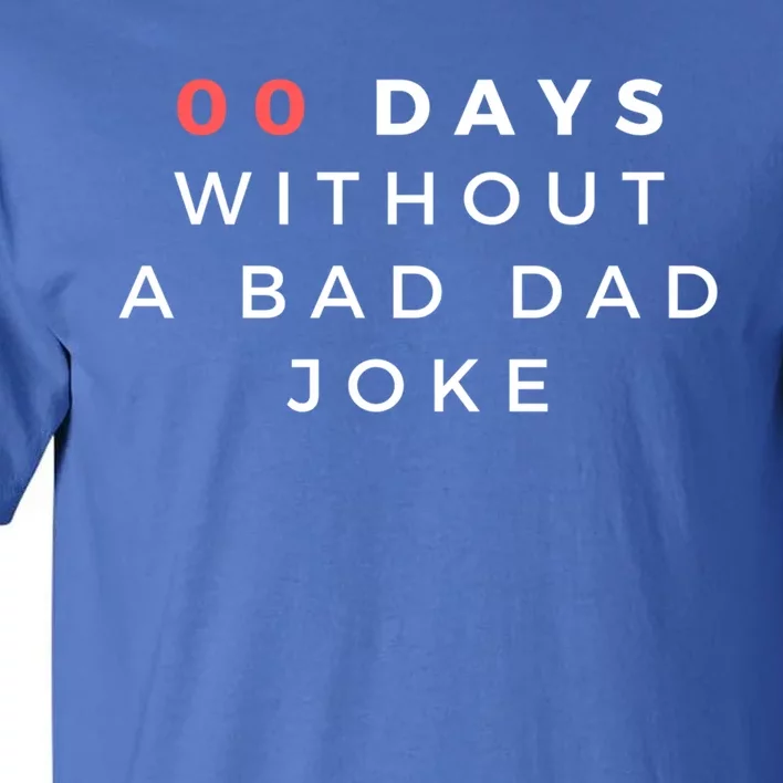 Funny 00 Zero Days Without A Bad Dad Joke Gift Gift Tall T-Shirt