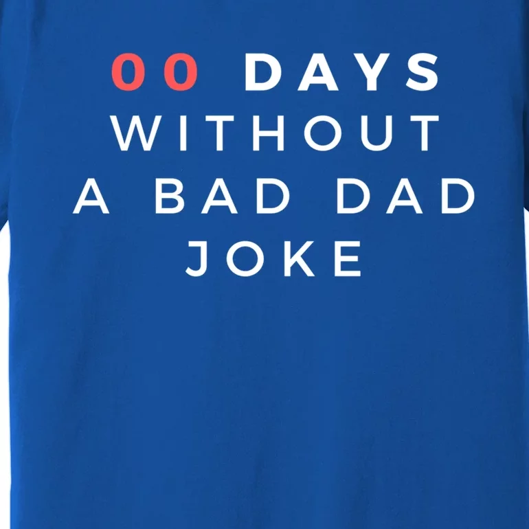 Funny 00 Zero Days Without A Bad Dad Joke Gift Gift Premium T-Shirt