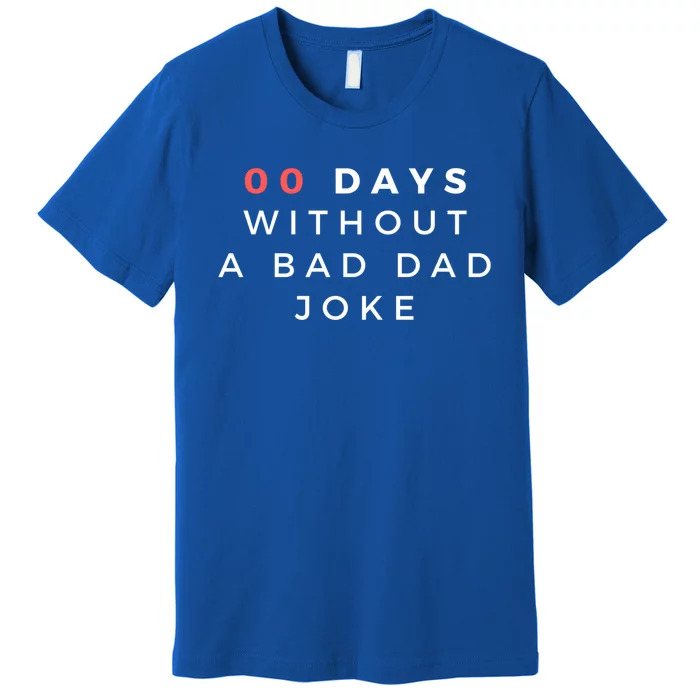 Funny 00 Zero Days Without A Bad Dad Joke Gift Gift Premium T-Shirt