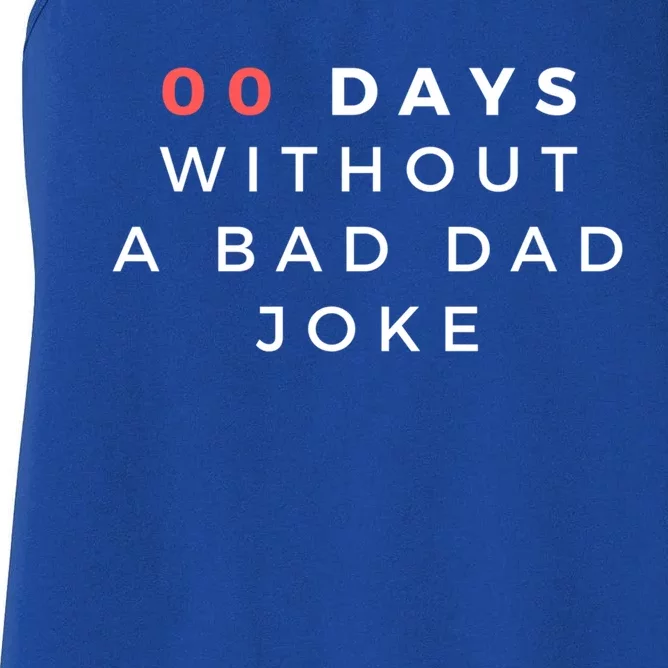 Funny 00 Zero Days Without A Bad Dad Joke Gift Gift Women's Racerback Tank