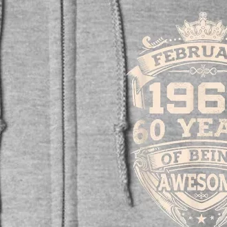 February 1963 60 Years Of Being Awesome 60th Birthday Full Zip Hoodie