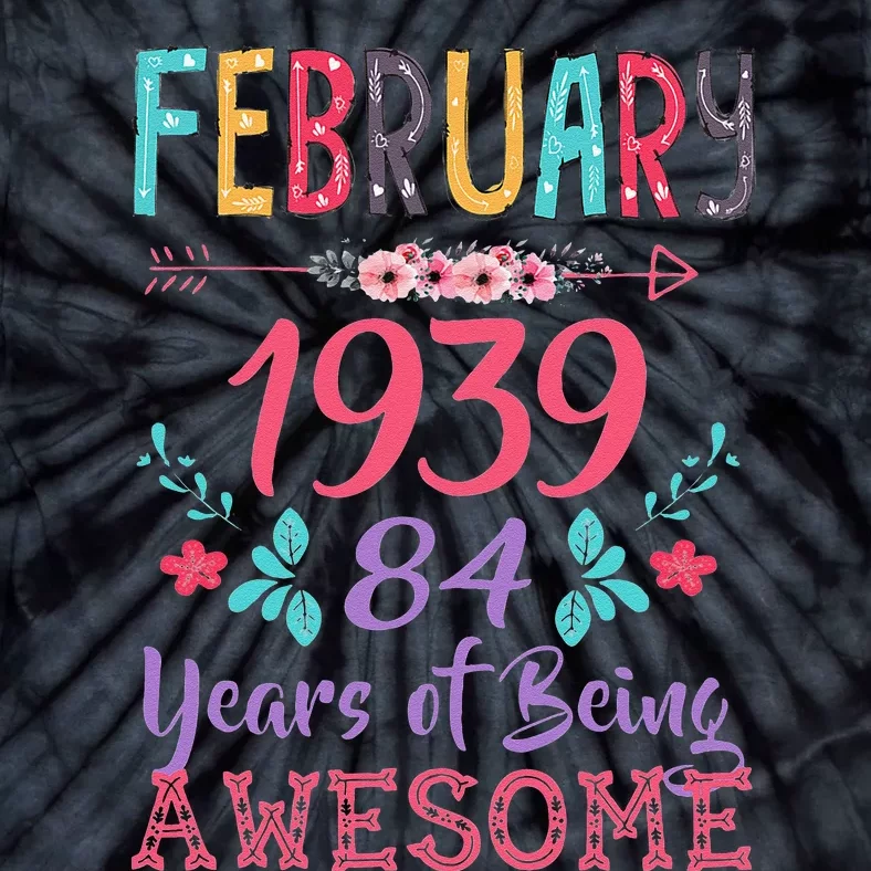 February 1939 84th Birthday Gift 84 Years Old Tie-Dye T-Shirt