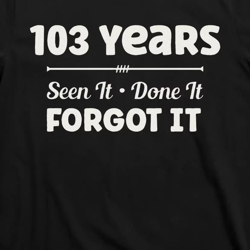 Funny 103rd Birthday Gifts 103 Years Old T-Shirt