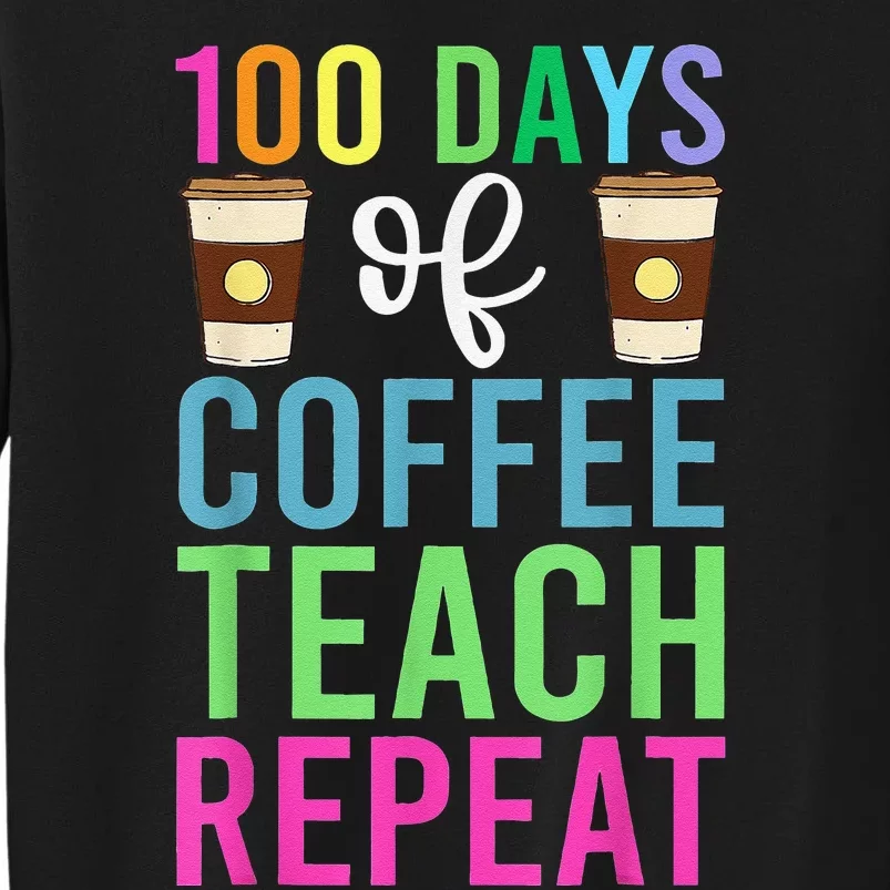 Funny 100 Days Of School For Teacher Coffee Tall Sweatshirt