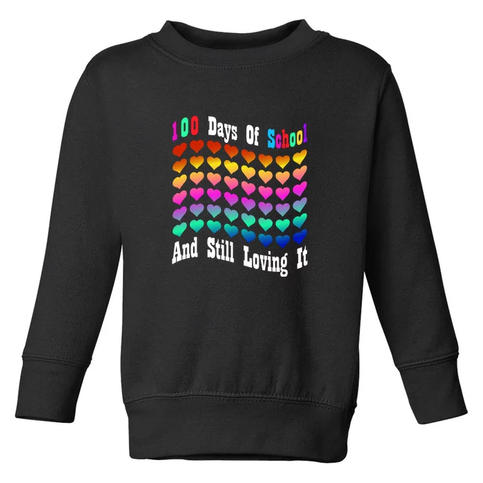 Funny 100 Days Of School And Still Loving It Hearts 100th Day Toddler Sweatshirt