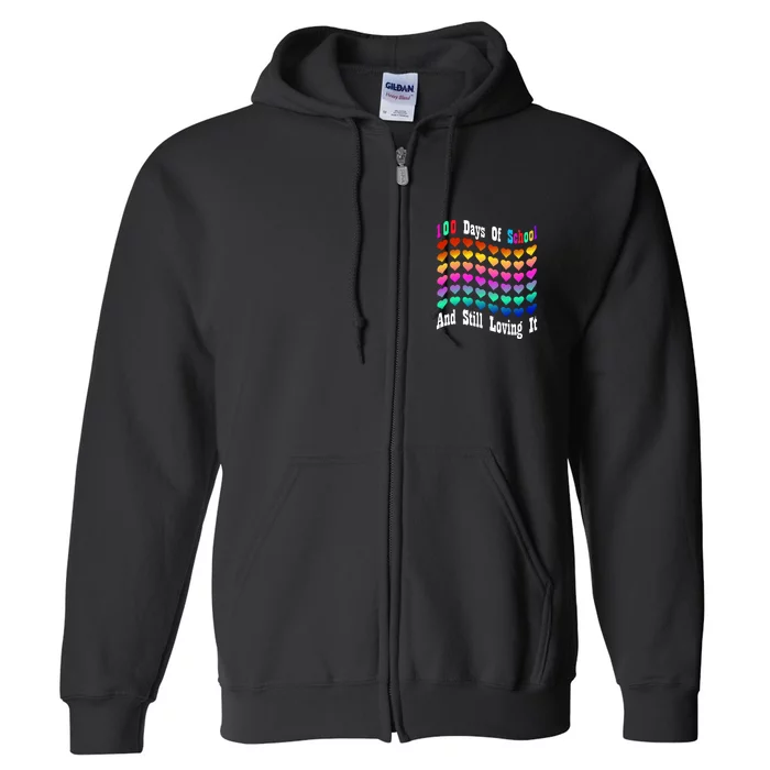 Funny 100 Days Of School And Still Loving It Hearts 100th Day Full Zip Hoodie