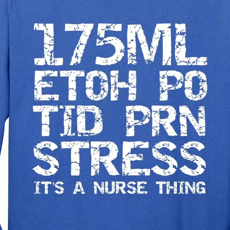 Funny 175ml Etoh Po Tid Prn Stress Its A Nurse Thing Quote Funny Gift Tall Long Sleeve T-Shirt