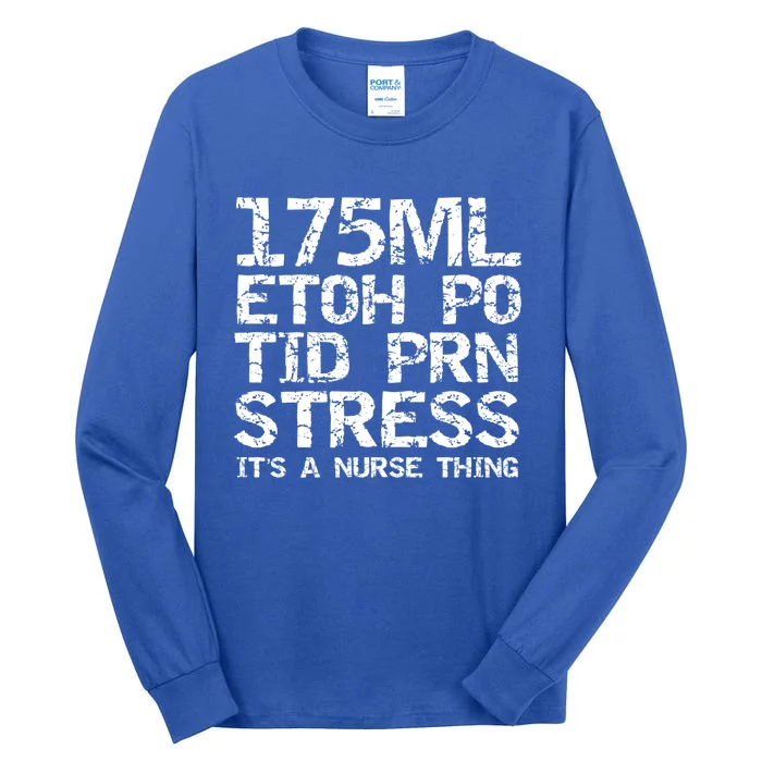 Funny 175ml Etoh Po Tid Prn Stress Its A Nurse Thing Quote Funny Gift Tall Long Sleeve T-Shirt