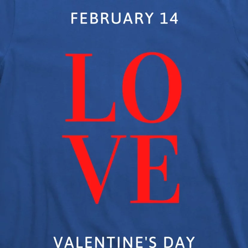 February 14 Love Valentine's Day Funny Singles Awareness Day Gift T-Shirt