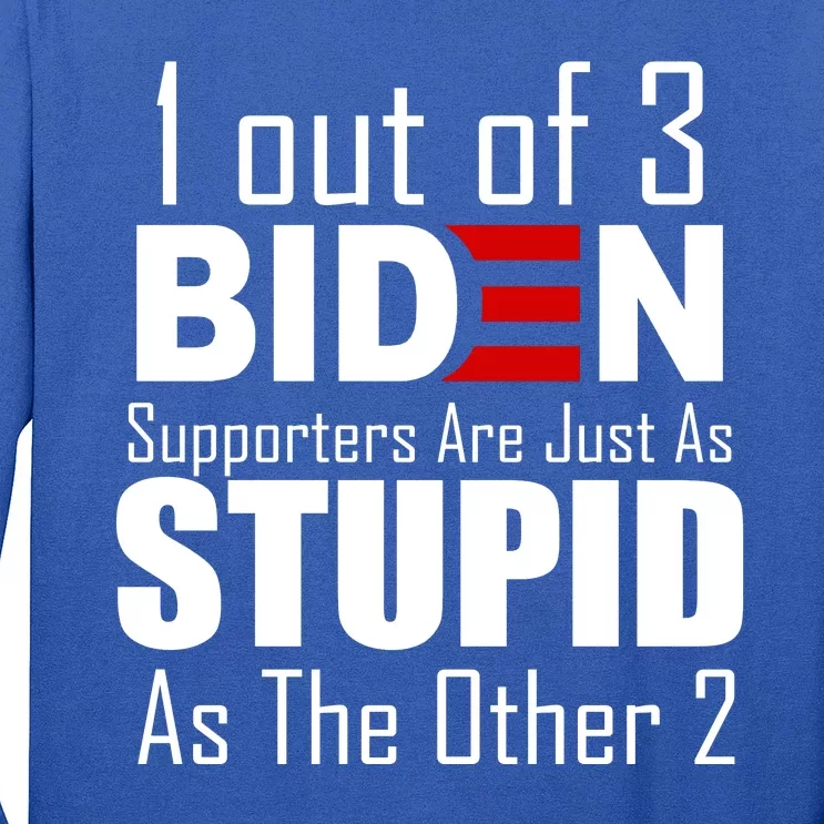 Funny 1 Out Of 3 Biden Supporters Are Just As The Other 2 Long Sleeve Shirt