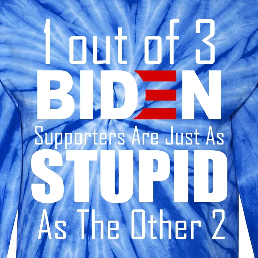 Funny 1 Out Of 3 Biden Supporters Are Just As The Other 2 Tie-Dye Long Sleeve Shirt