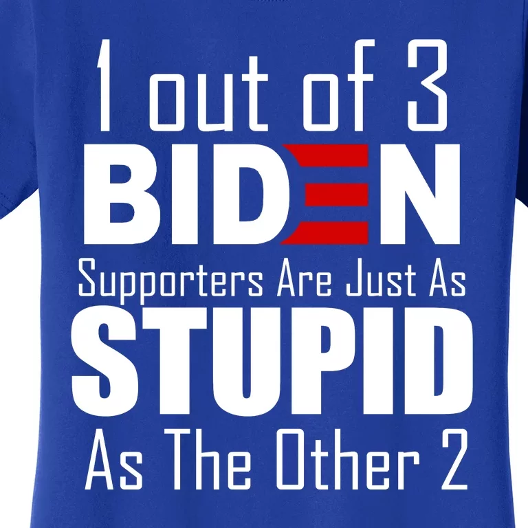 Funny 1 Out Of 3 Biden Supporters Are Just As The Other 2 Women's T-Shirt