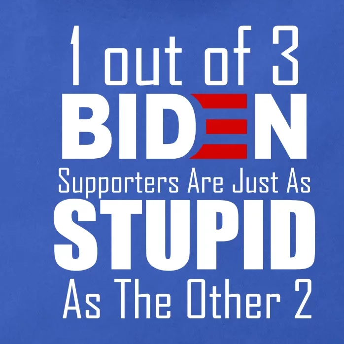 Funny 1 Out Of 3 Biden Supporters Are Just As The Other 2 Zip Tote Bag