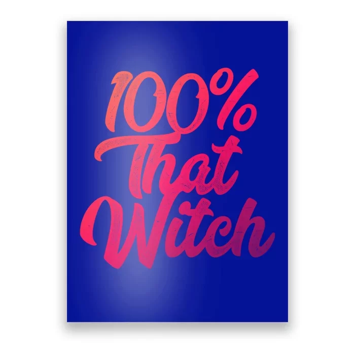 Funny 100 Percent That Witch Great Gift Poster