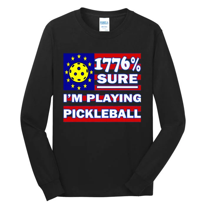 Funny 1776 Sure IM Playing Pickleball Tall Long Sleeve T-Shirt