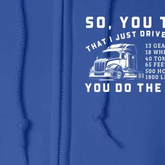 Funny 18 Wheeler Trucker Big Rig Semigifttrailer Truck Driver Funny Gift Full Zip Hoodie