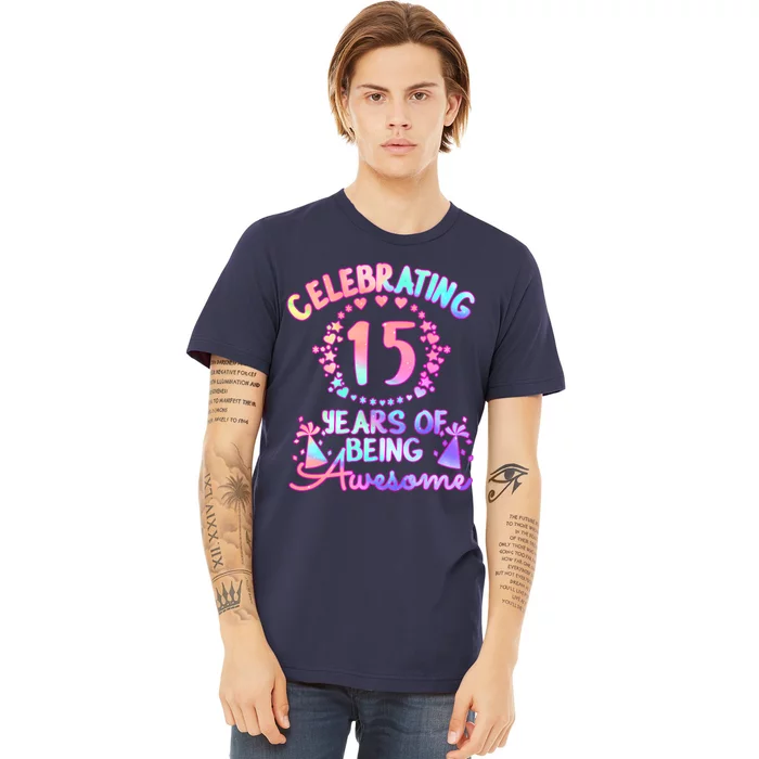 Funny 15 Years Of Being Awesome! 15 Year Old Birthday Girl Premium T-Shirt