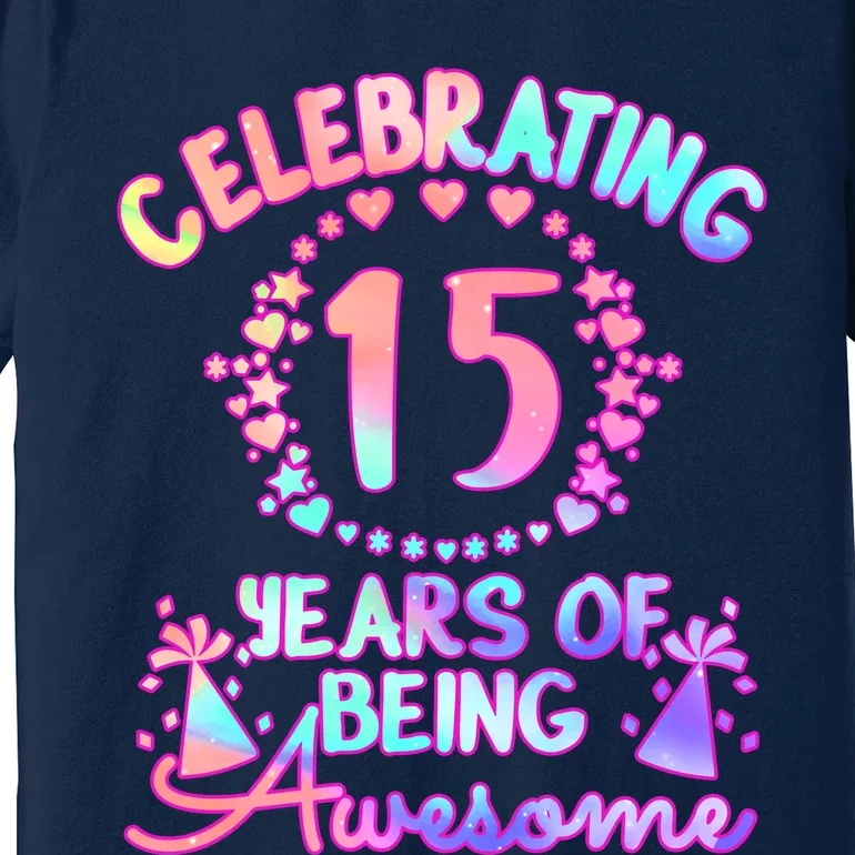 Funny 15 Years Of Being Awesome! 15 Year Old Birthday Girl Premium T-Shirt