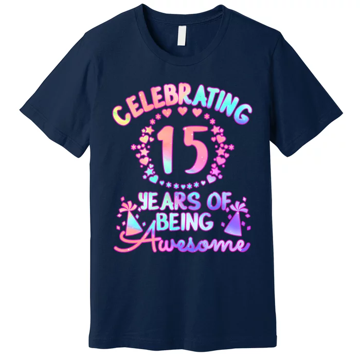 Funny 15 Years Of Being Awesome! 15 Year Old Birthday Girl Premium T-Shirt