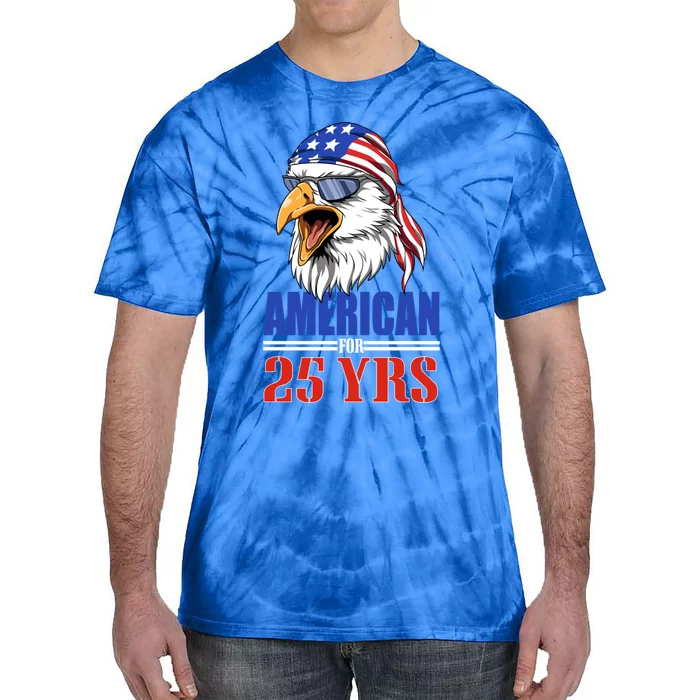 Funny 25th Birthday Cool Gift Usa Eagle Patriotic Gift Tie-Dye T-Shirt