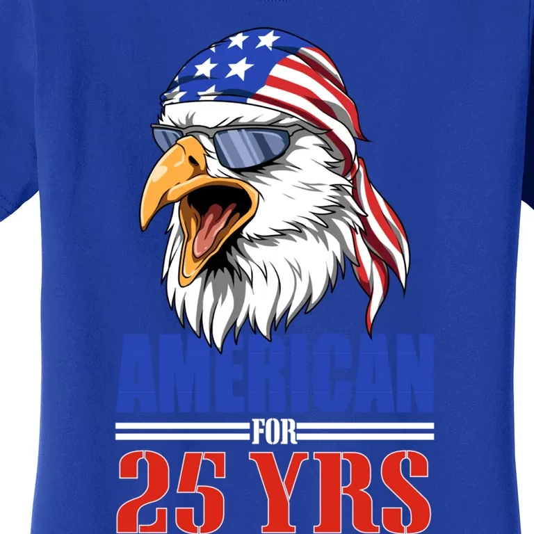 Funny 25th Birthday Cool Gift Usa Eagle Patriotic Gift Women's T-Shirt