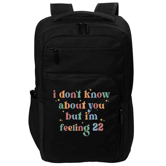 Feeling 22 Birthday Age I Dont Know About You Impact Tech Backpack