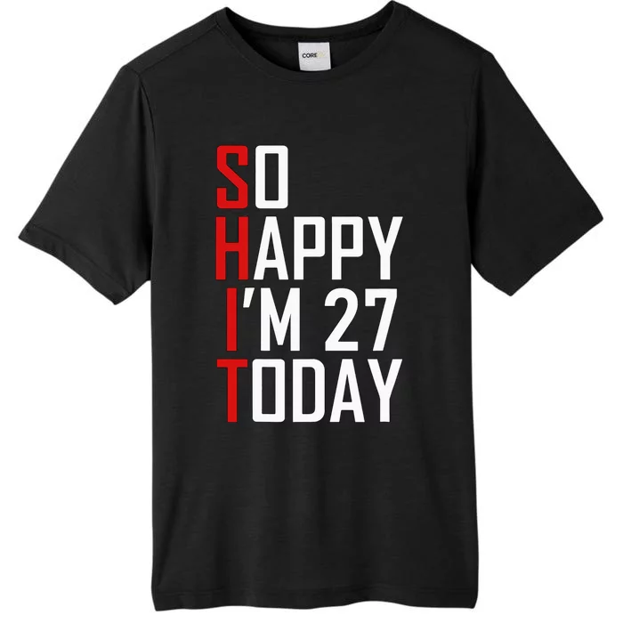 Funny 27th Birthday Gift Hilarious 27 Years Old Adult Joke ChromaSoft Performance T-Shirt