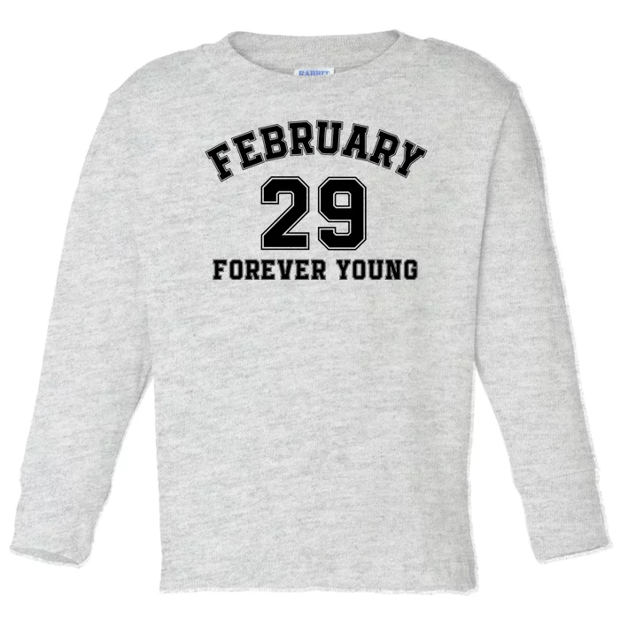 February 29 Forever Young I’M A Leap Year Baby Leap Day Leap Year 02 29 Toddler Long Sleeve Shirt