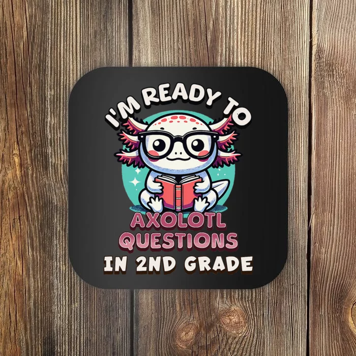 Funny 2nd Grade IM Ready To Axolotl Questions In 2nd Grade Gift Coaster