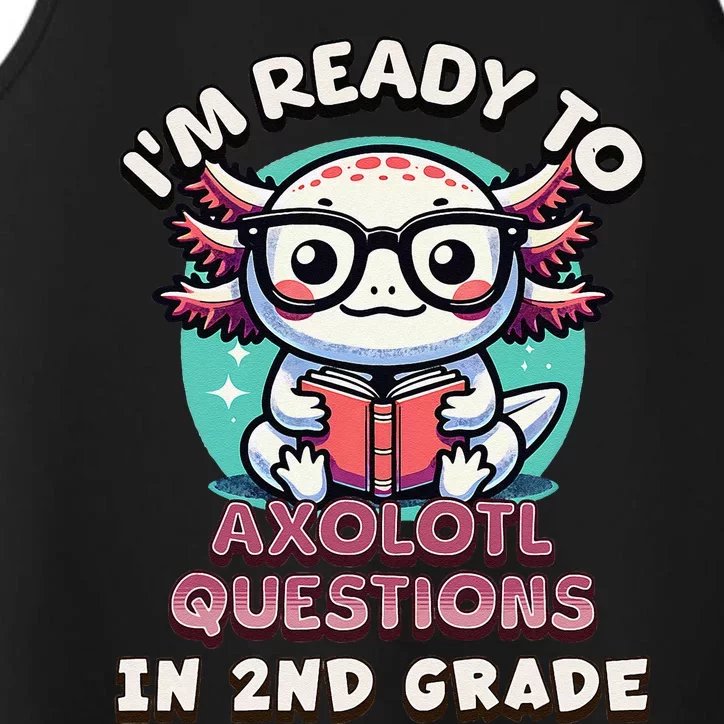 Funny 2nd Grade IM Ready To Axolotl Questions In 2nd Grade Gift Performance Tank