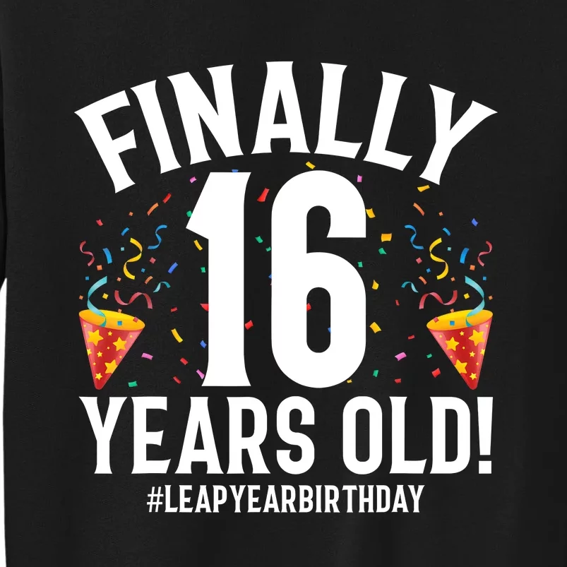 Feb 29th Leap Year 2024 16 Years Old Birthday Party Gifts Tall Sweatshirt