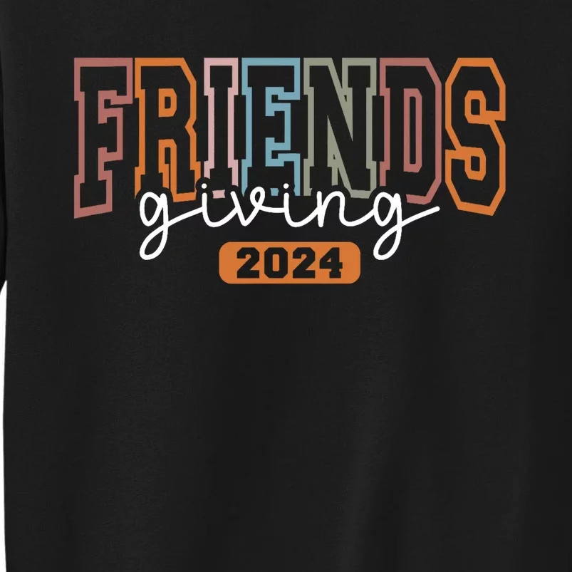 Friendsgiving 2024 Matching Friends Thanksgiving 2024 Tall Sweatshirt