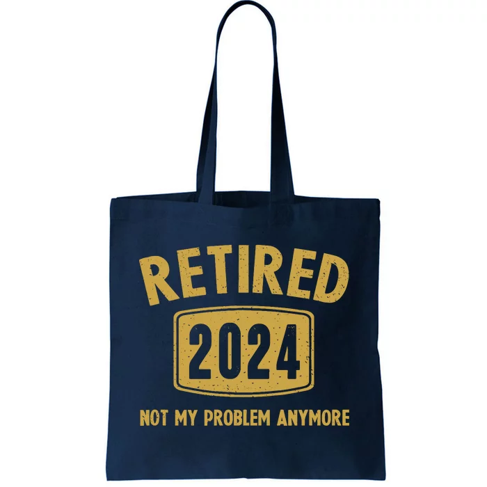 Funny 2024 Retirement Gifts Not My Problem Newly Retired Tote Bag