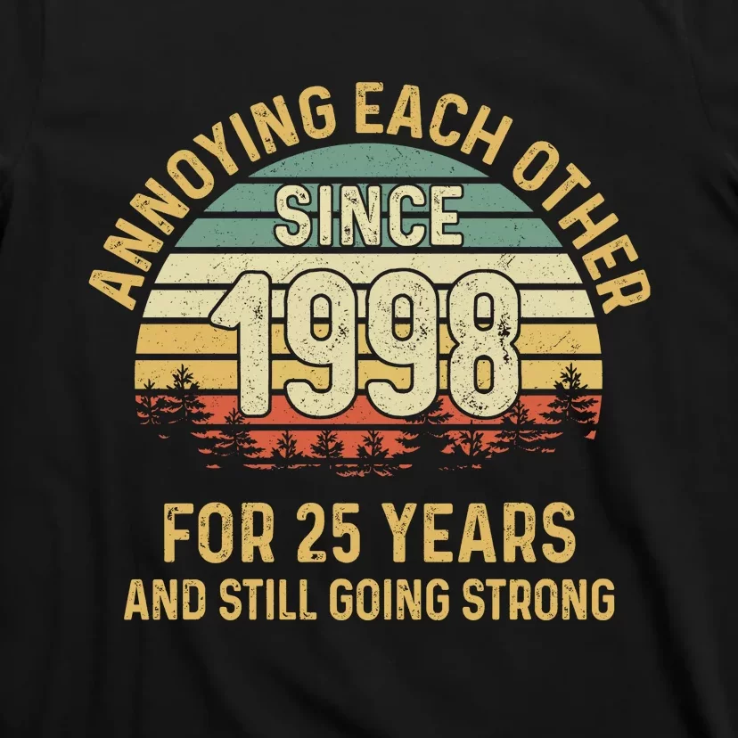 Funny 25th Wedding Anniversary Annoying Each Other Since 1998 T-Shirt