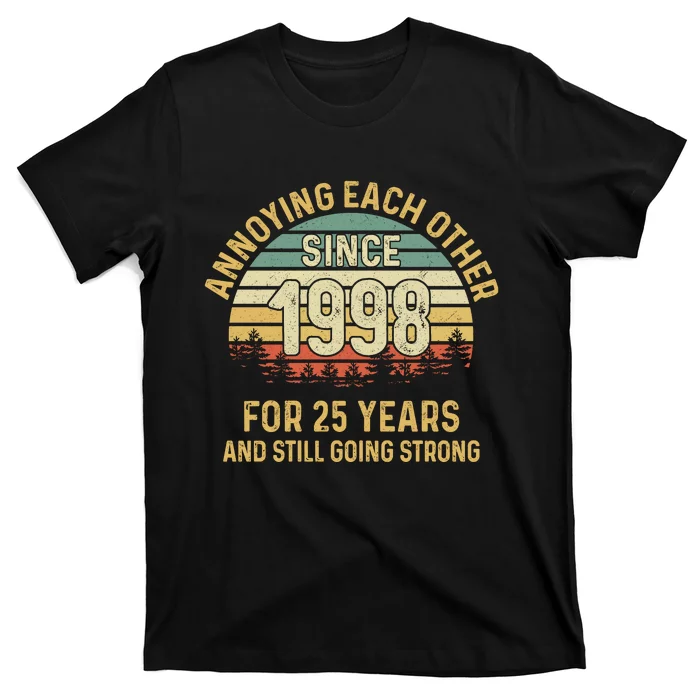 Funny 25th Wedding Anniversary Annoying Each Other Since 1998 T-Shirt