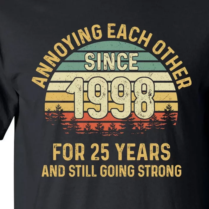 Funny 25th Wedding Anniversary Annoying Each Other Since 1998 Tall T-Shirt