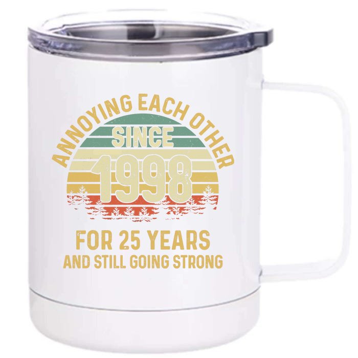 Funny 25th Wedding Anniversary Annoying Each Other Since 1998 Front & Back 12oz Stainless Steel Tumbler Cup