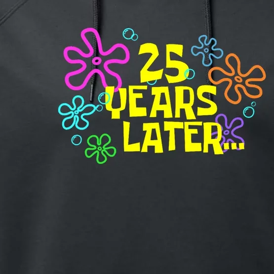 Funny 25 Years Later 25th Birthday Party 25 Year Old Meme Performance Fleece Hoodie