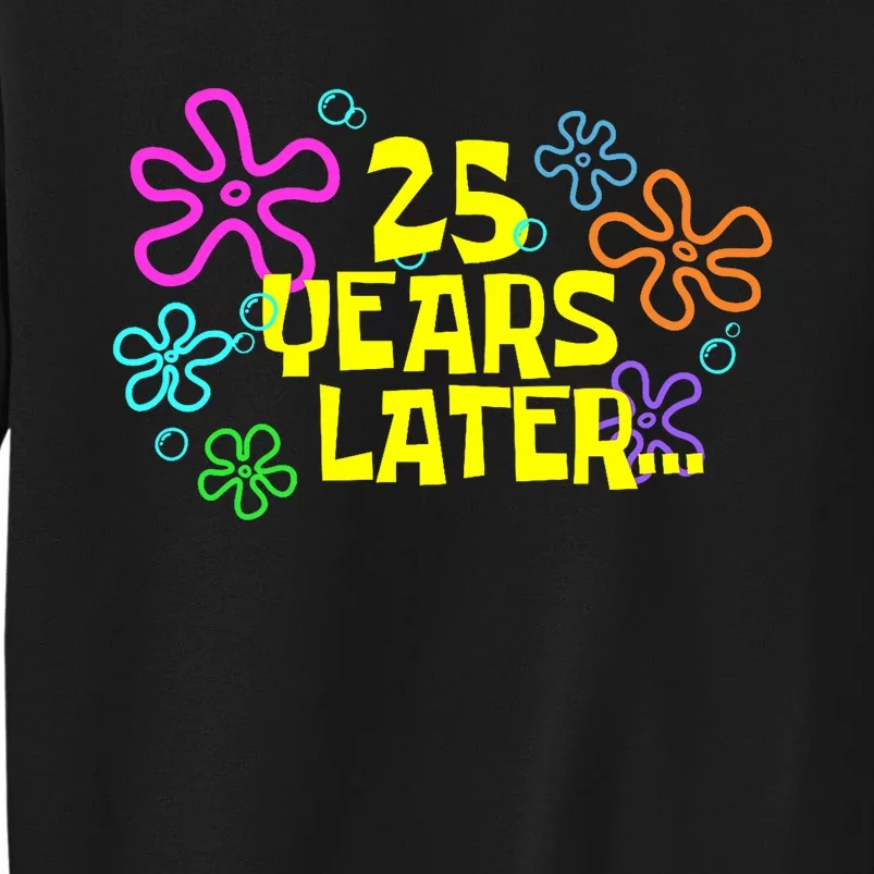 Funny 25 Years Later 25th Birthday Party 25 Year Old Meme Sweatshirt