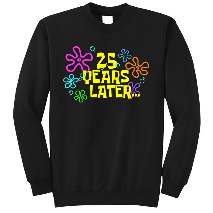 Funny 25 Years Later 25th Birthday Party 25 Year Old Meme Sweatshirt