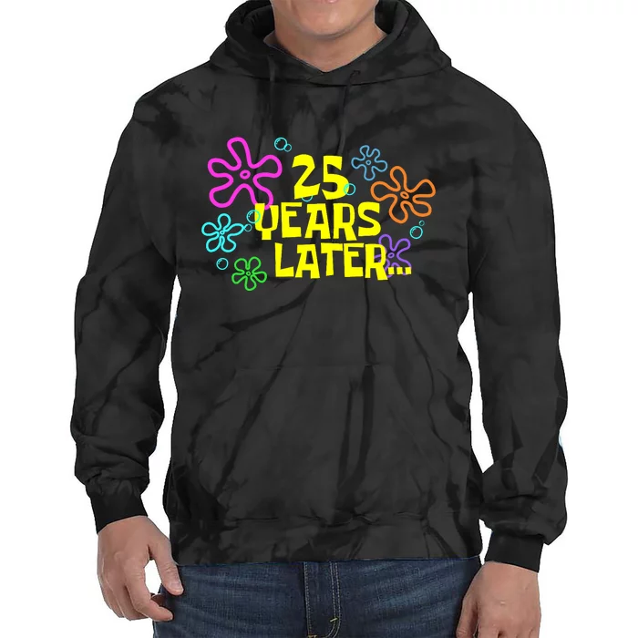 Funny 25 Years Later 25th Birthday Party 25 Year Old Meme Tie Dye Hoodie