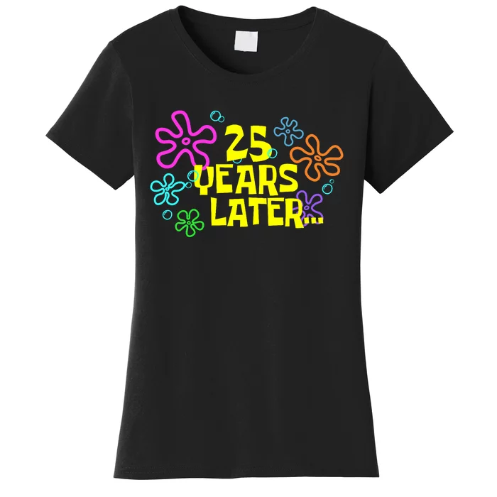 Funny 25 Years Later 25th Birthday Party 25 Year Old Meme Women's T-Shirt