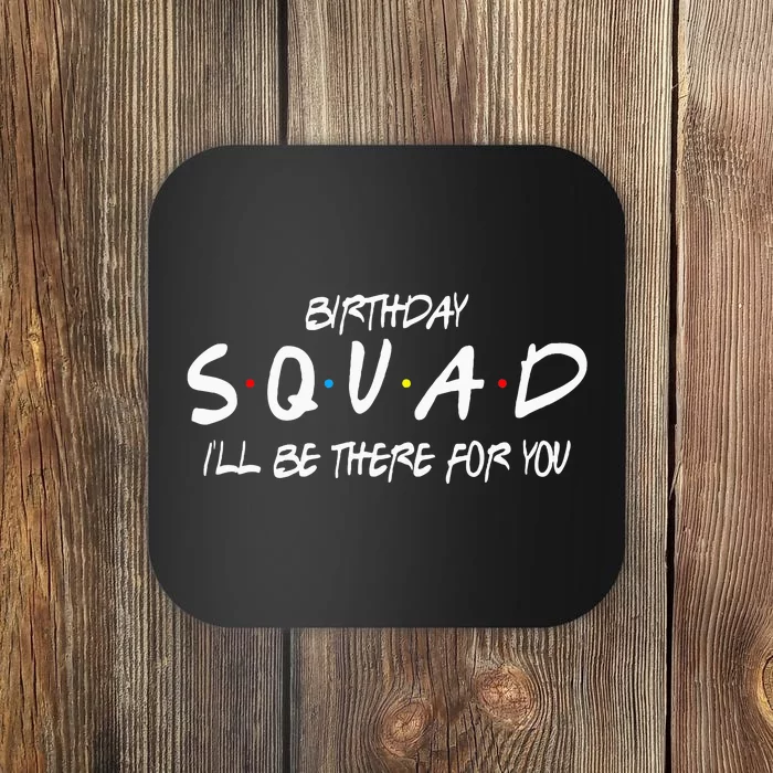 Friends 30th 40th 50th Birthday Squad Coaster