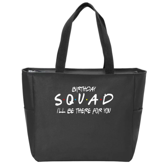 Friends 30th 40th 50th Birthday Squad Zip Tote Bag