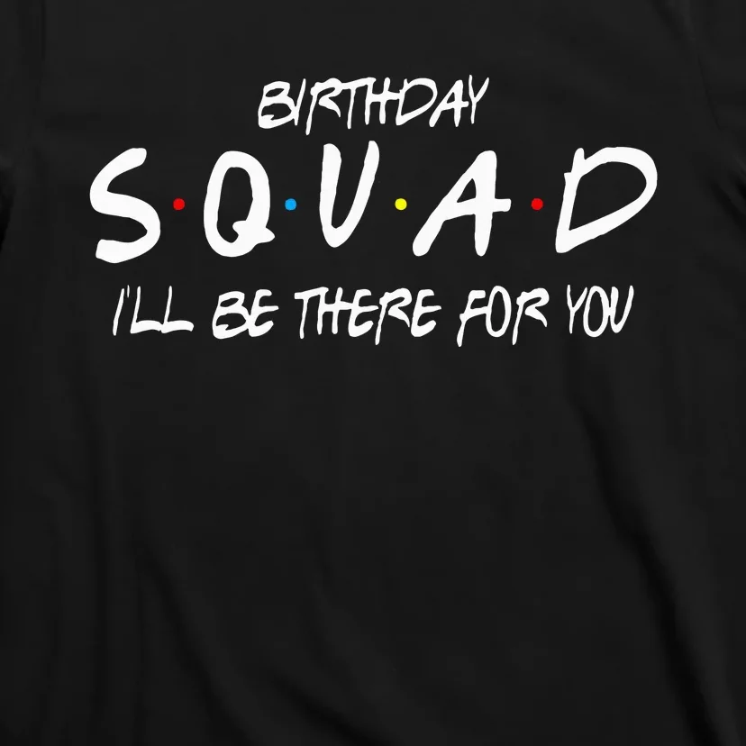 Friends 30th 40th 50th Birthday Squad T-Shirt