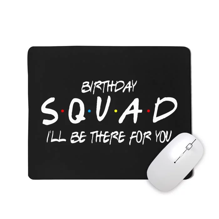 Friends 30th 40th 50th Birthday Squad Mousepad