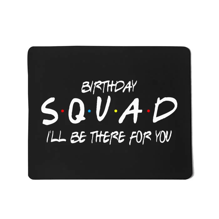 Friends 30th 40th 50th Birthday Squad Mousepad