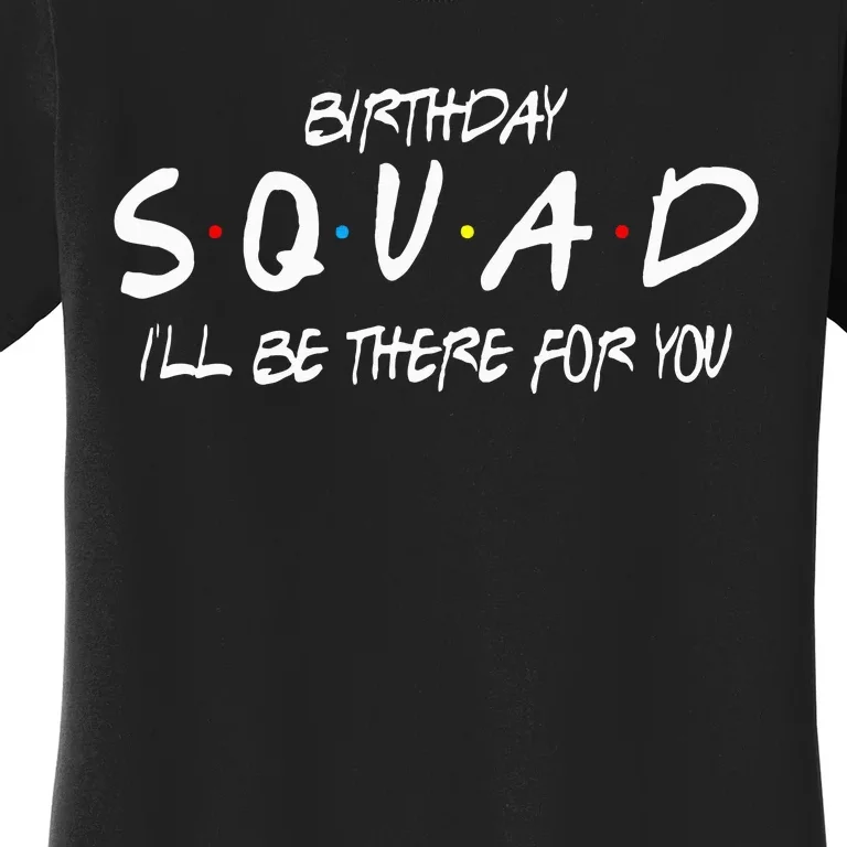 Friends 30th 40th 50th Birthday Squad Women's T-Shirt