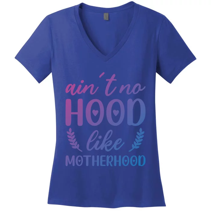 Family 365 AinT No Hood Like A Motherhood Mom Graphic Gift Women's V-Neck T-Shirt